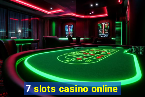 7 slots casino online