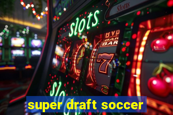 super draft soccer