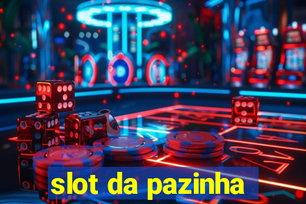 slot da pazinha