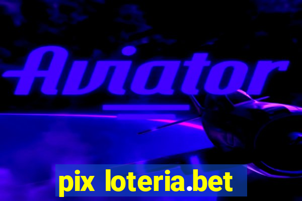 pix loteria.bet