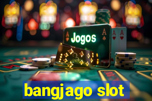 bangjago slot