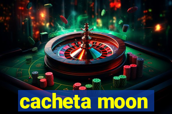 cacheta moon