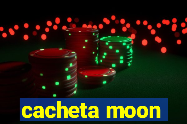 cacheta moon