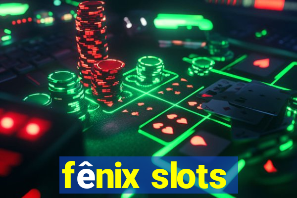 fênix slots