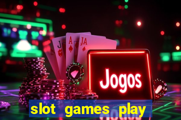 slot games play for free