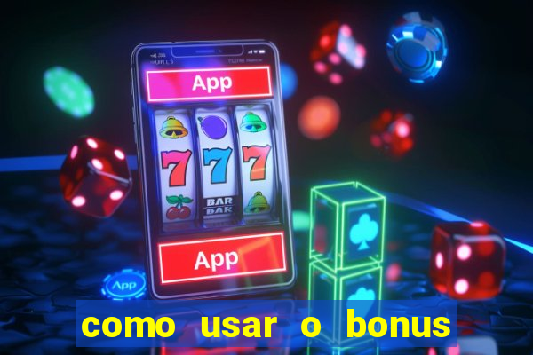 como usar o bonus de cassino da estrela bet