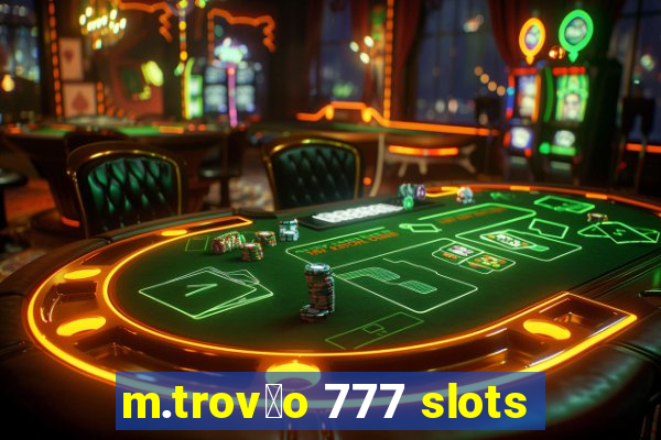 m.trov茫o 777 slots