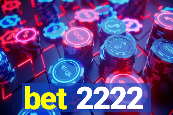 bet 2222