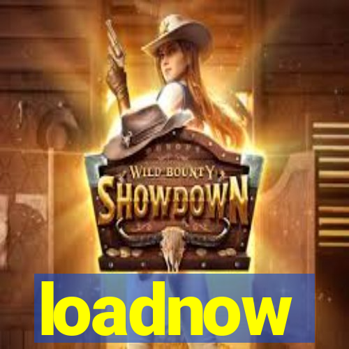 loadnow