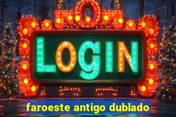 faroeste antigo dublado