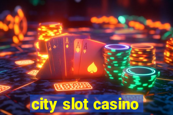 city slot casino