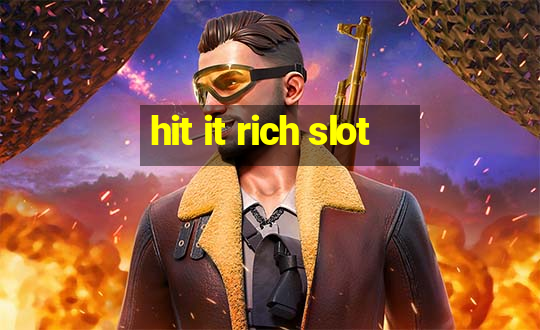 hit it rich slot