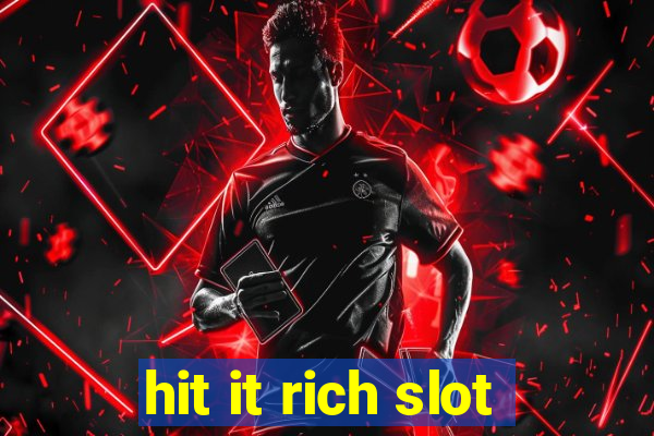 hit it rich slot