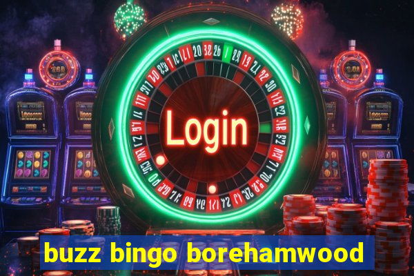 buzz bingo borehamwood