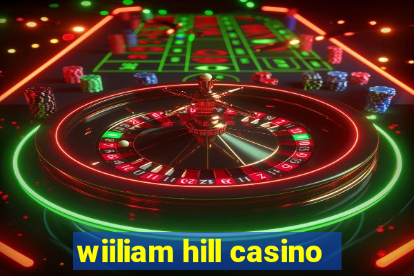 wiiliam hill casino