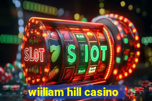 wiiliam hill casino