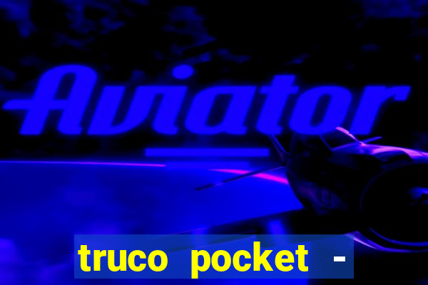 truco pocket - truco online