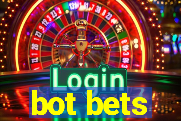 bot bets