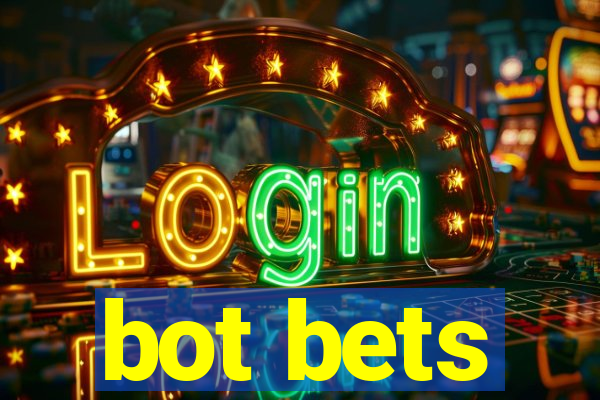 bot bets