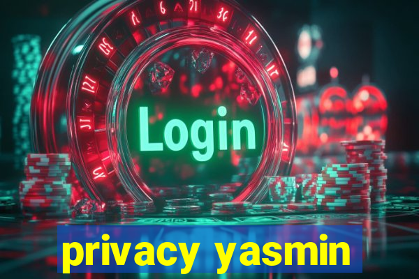 privacy yasmin