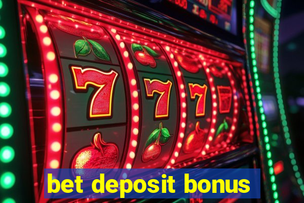 bet deposit bonus