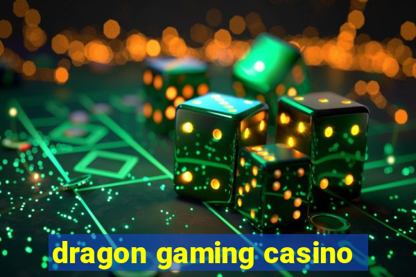 dragon gaming casino