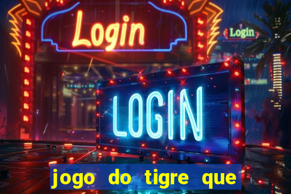 jogo do tigre que n?o precisa depositar