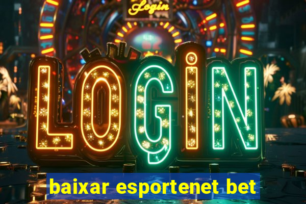 baixar esportenet bet