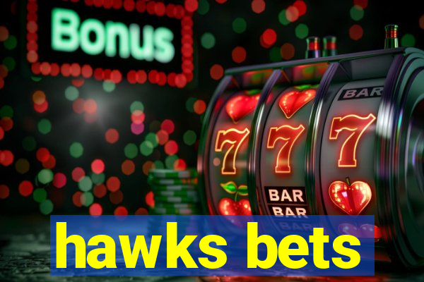 hawks bets