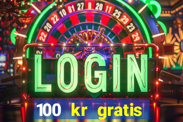 100 kr gratis casino 2017