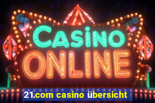 21.com casino übersicht