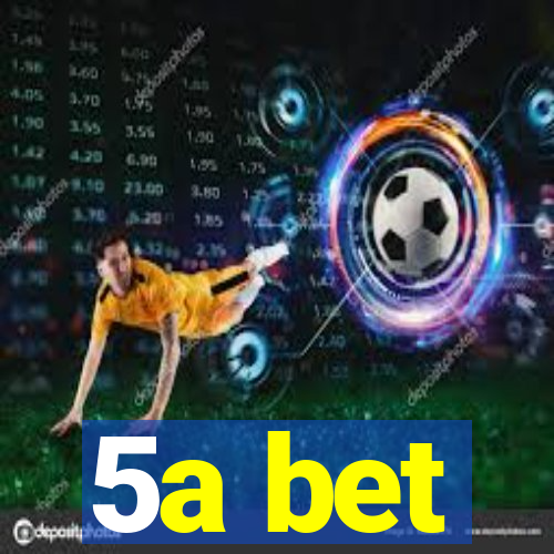 5a bet