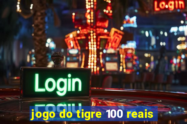 jogo do tigre 100 reais