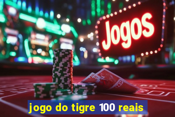 jogo do tigre 100 reais