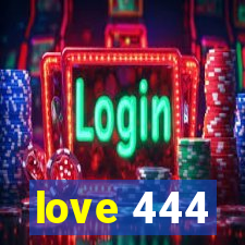 love 444