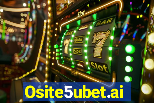 Osite5ubet.ai