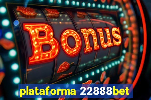 plataforma 22888bet