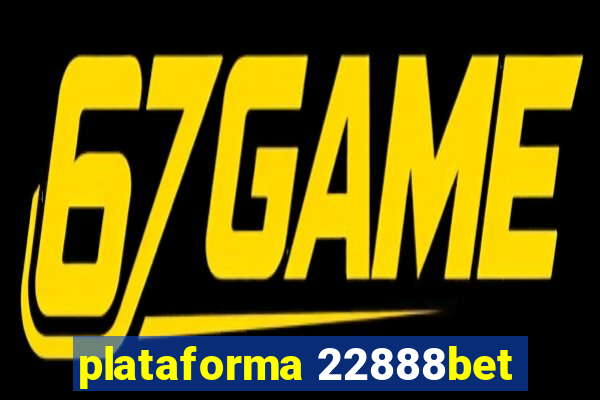 plataforma 22888bet