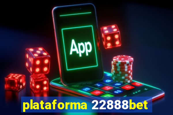 plataforma 22888bet