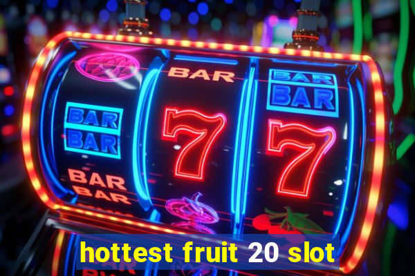 hottest fruit 20 slot