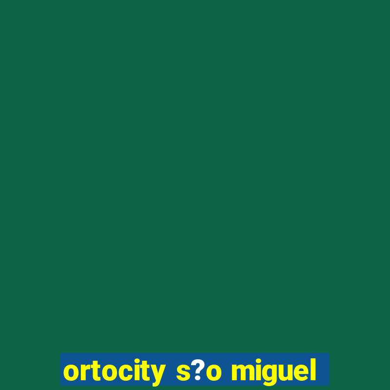 ortocity s?o miguel