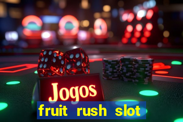 fruit rush slot free play