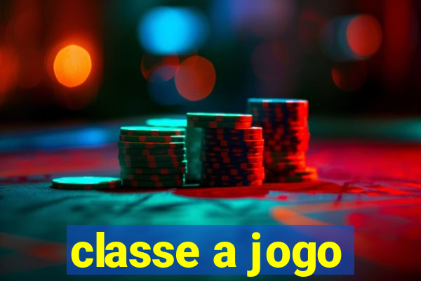 classe a jogo