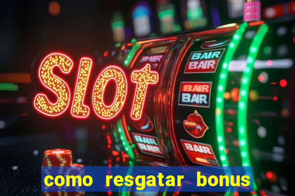 como resgatar bonus vai de bet