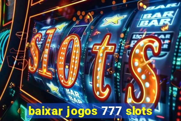 baixar jogos 777 slots