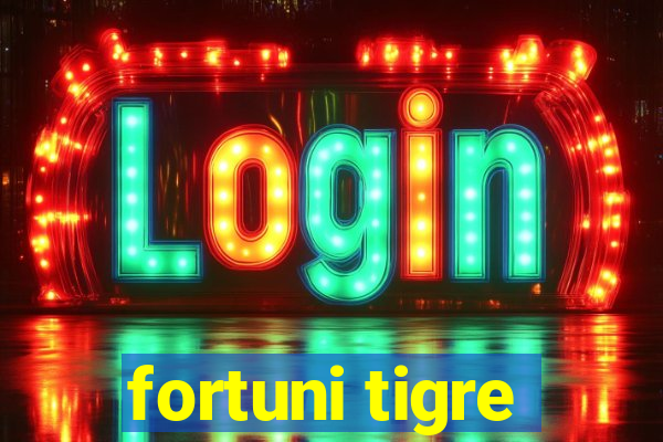 fortuni tigre