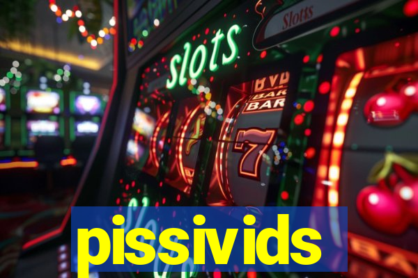 pissivids