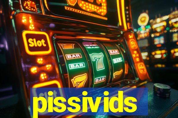 pissivids