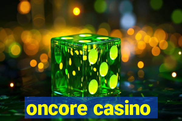 oncore casino