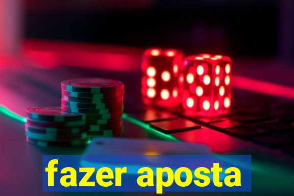 fazer aposta